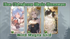 GBF - Elea Showcase Chivalrous Blade mode Wind Magna Grid