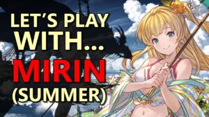 GOZARU!🍉 Let's Play with Mirin (Summer)! - Granblue Fantasy