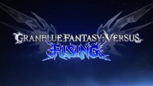 『GRANBLUE FANTASY: Versus -RISING-』#01 ティザートレーラー