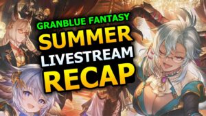 Summer Livestream Recap & Reaction - Granblue Fantasy  【グラブル】